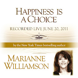 Icon image Happiness is a Choice with Marianne Williamson