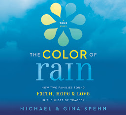 Obraz ikony: The Color of Rain: How Two Families Found Faith, Hope, and Love in the Midst of Tragedy
