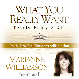 Icon image What You Really Want with Marianne Williamson