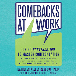 Icon image Comebacks at Work: Using Conversation to Master Confrontation