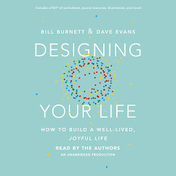 Immagine dell'icona Designing Your Life: How to Build a Well-Lived, Joyful Life