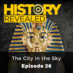 Icon image The City in the Sky - History Revealed, Episode 26