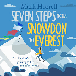 Icon image Seven Steps from Snowdon to Everest: A hill walker's journey to the top of the world