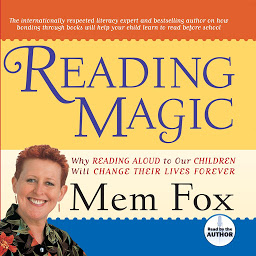 Icon image Reading Magic: Why Reading Aloud to Our Children Will Change Their Lives