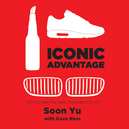 Icon image Iconic Advantage: Don't Chase the New, Innovate the Old