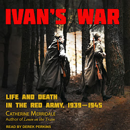 Icon image Ivan's War: Life and Death in the Red Army, 1939-1945