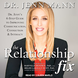 Icon image The Relationship Fix: Dr. Jenn's 6-Step Guide to Improving Communication, Connection