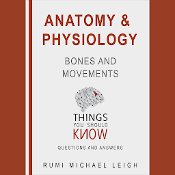 Icon image Anatomy and Physiology : Bones and Movements
