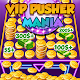 VIP Pusher Mania - Lucky Big Win