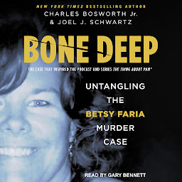 Symbolbild für Bone Deep: Untangling the Betsy Faria Case
