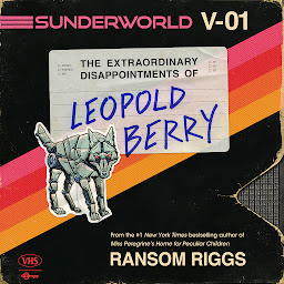Icon image Sunderworld, Vol. I: The Extraordinary Disappointments of Leopold Berry