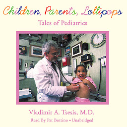 Icon image Children, Parents, Lollipops: Tales of Pediatrics