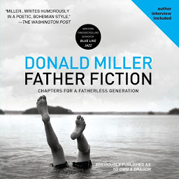 Icon image Father Fiction: Chapters for a Fatherless Generation