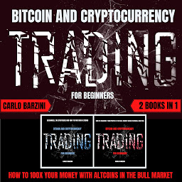Icon image BITCOIN AND CRYPTOCURRENCY TRADING FOR BEGINNERS: HOW TO 100X YOUR MONEY WITH ALTCOINS IN THE BULL MARKET | 2 BOOKS IN 1