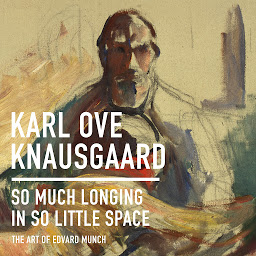Obrázok ikony So Much Longing in So Little Space: The Art of Edvard Munch