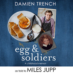 Icon image Egg and Soldiers: A Childhood Memoir (with postcards from the present) by Damien Trench