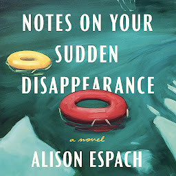 Icon image Notes on Your Sudden Disappearance: A Novel