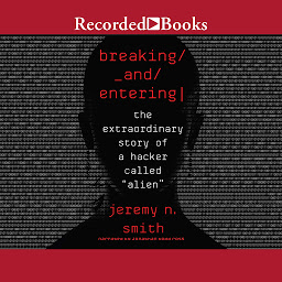 Breaking and Entering: The Extraordinary Story of a Hacker Called "Alien" 아이콘 이미지