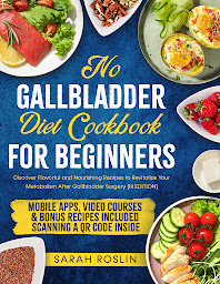 Icon image No Gallbladder Diet Cookbook: Discover Flavorful and Nourishing Recipes to Revitalize Your Metabolism After Gallbladder Surgery [III EDITION]