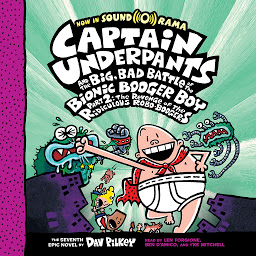 Icon image Captain Underpants and the Big, Bad Battle of the Bionic Booger Boy, Part 2: The Revenge of the Ridiculous Robo-Boogers: Color Edition (Captain Underpants #7)