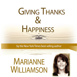 Symbolbild für Giving Thanks and Happiness with Marianne Williamson
