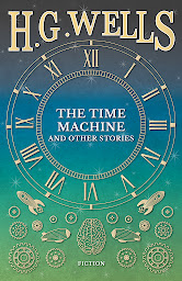 Icon image The Time Machine and Other Stories
