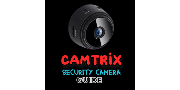 CAMTRIX Security Camera Guide - Apps on Google Play