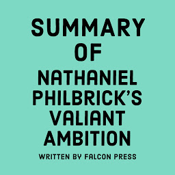 Icon image Summary of Nathaniel Philbrick's Valiant Ambition