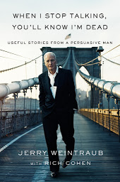 Icon image When I Stop Talking, You'll Know I'm Dead: Useful Stories from a Persuasive Man