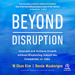 Imatge d'icona Beyond Disruption: Innovate and Achieve Growth without Displacing Industries, Companies, or Jobs