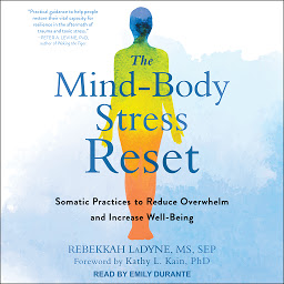 Icon image The Mind-Body Stress Reset: Somatic Practices to Reduce Overwhelm and Increase Well-Being