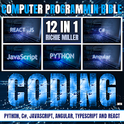 Obraz ikony: Computer Programming Bible: 12 In 1: Coding With Python, C#, Javascript, Angular, Typescript And React