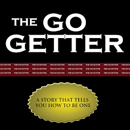 Icon image The Go Getter - A Story That Tells You How to Be One