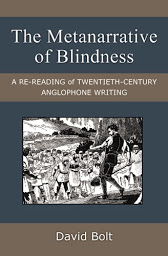 Imagen de icono The Metanarrative of Blindness: A Re-reading of Twentieth-Century Anglophone Writing