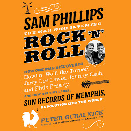 Obraz ikony: Sam Phillips: The Man Who Invented Rock 'n' Roll