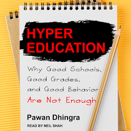 Icon image Hyper Education: Why Good Schools, Good Grades, and Good Behavior Are Not Enough