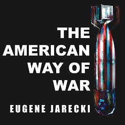 Icon image The American Way of War: Guided Missiles, Misguided Men, and a Republic in Peril