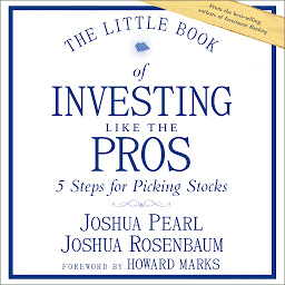 Icon image The Little Book of Investing Like the Pros: Five Steps for Picking Stocks