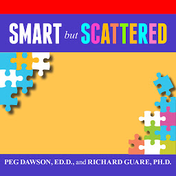 Icon image Smart but Scattered: The Revolutionary "Executive Skills" Approach to Helping Kids Reach Their Potential