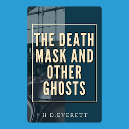 Imaginea pictogramei The Death Mask: And Other Ghosts: Popular Books by H. D. Everett : All times Bestseller Demanding Books