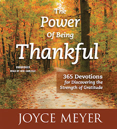 Icon image The Power of Being Thankful: 365 Devotions for Discovering the Strength of Gratitude