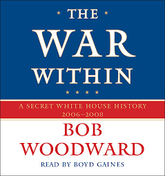 Icon image The War Within: A Secret White House History 2006-2008