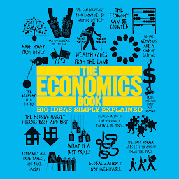 Icoonafbeelding voor The Economics Book: Big Ideas Simply Explained