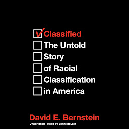 Icon image Classified: The Untold Story of Racial Classification in America