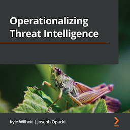 Icon image Operationalizing Threat Intelligence: A guide to developing and operationalizing cyber threat intelligence programs