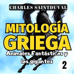 Obraz ikony: Mitología Griega: Animales Fantásticos y los Gigantes (mitologia griega)