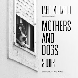 Obraz ikony: Mothers and Dogs: Stories