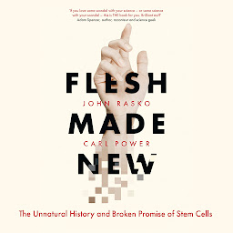 Obraz ikony: Flesh Made New: The Unnatural History and Broken Promise of Stem Cells