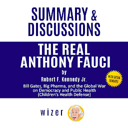 Obraz ikony: Summary and Discussions of The Real Anthony Fauci By Robert F. Kennedy Jr.: Bill Gates, Big Pharma, and the Global War on Democracy and Public Health