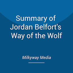 Icon image Summary of Jordan Belfort's Way of the Wolf
